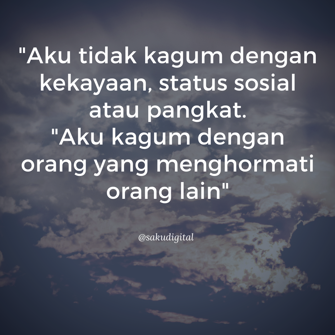 Motivasi Kekayaan Bukan Tiket Untuk Tidak Menghormati Orang Lain Sakudigital