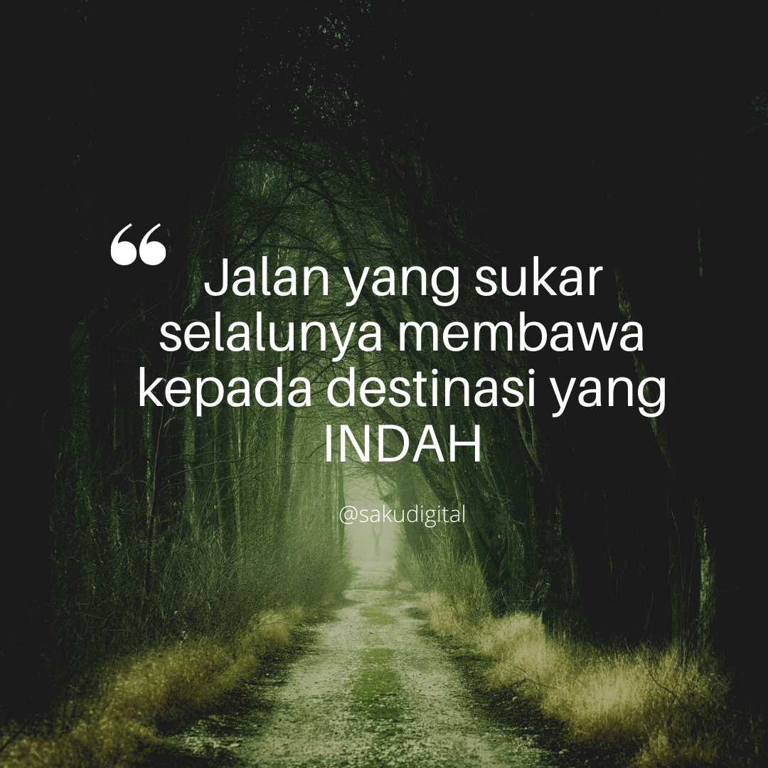 Motivasi Jalan Sukar Destinasi Indah Sakudigital