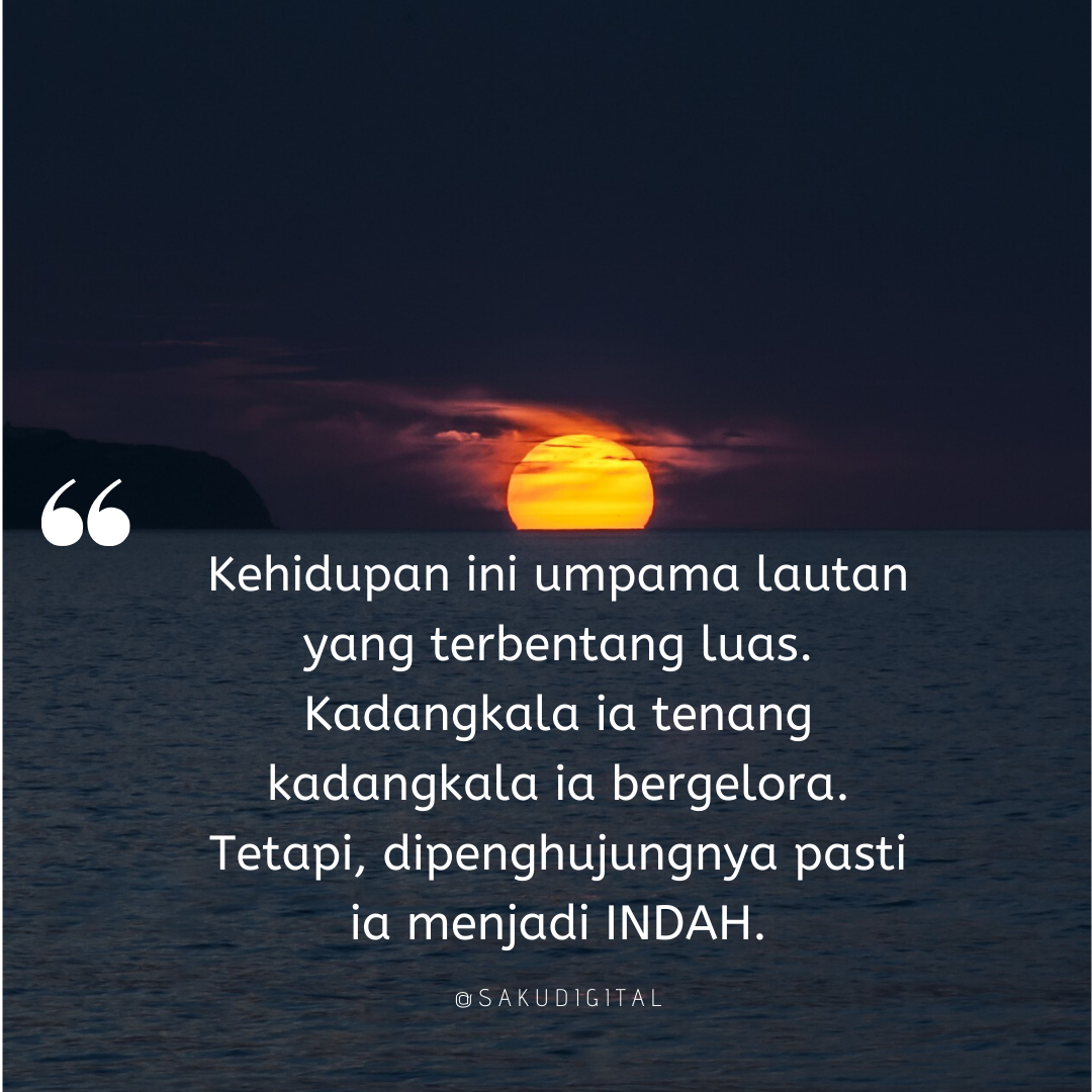 Motivasi Kehidupan Kadangkala Bergelora Kadang Kala Tenang Sakudigital