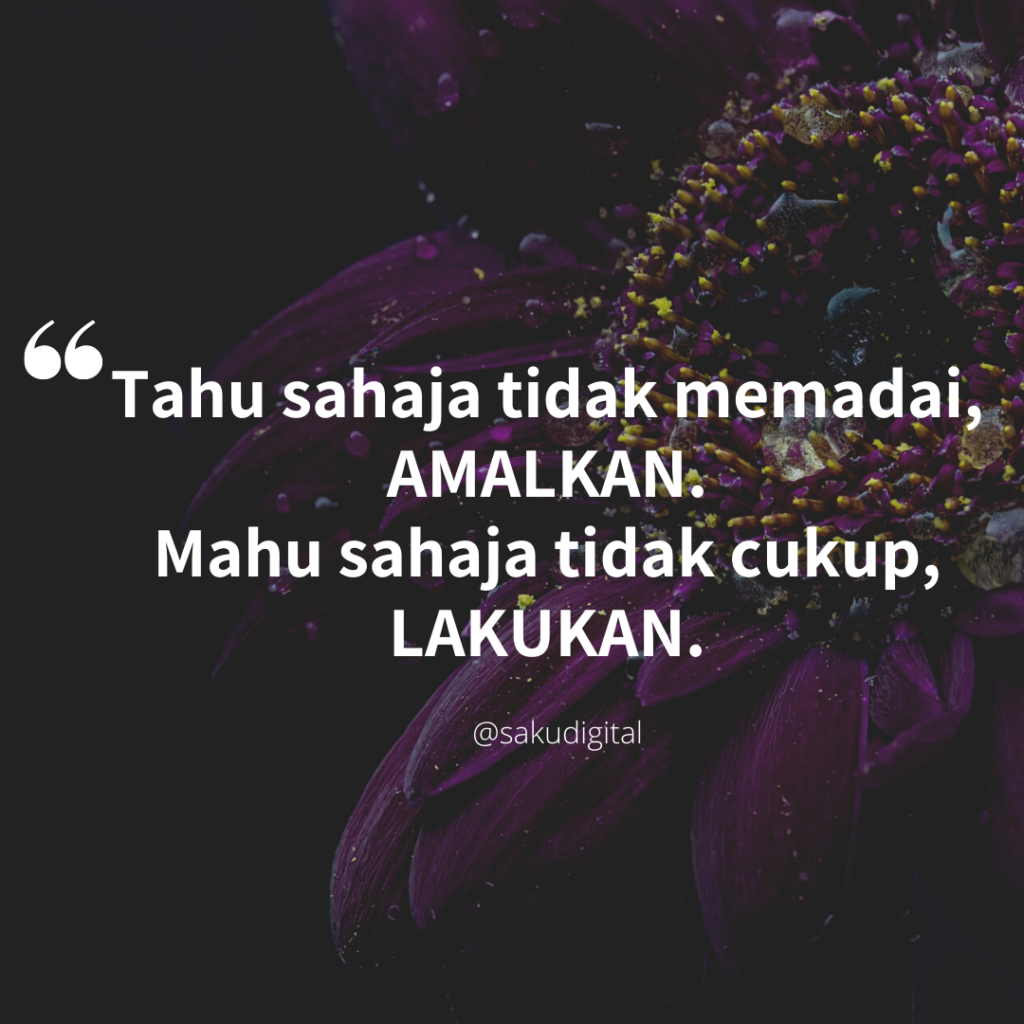 Motivasi : Jika tahu - buat | Jika mahu - lakukan.